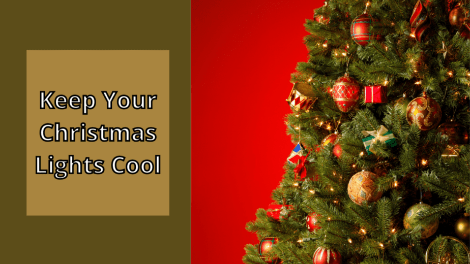 Keep Your Christmas Lights Cool